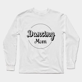 Dancing Mom Minimalist design Long Sleeve T-Shirt